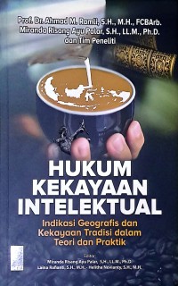 Hukum Kekayaan Intelektual: Indikasi Geografis dan Kekayaan Tradisi dalam Teori dan Praktik