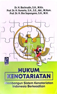 Hukum kenotariatan: membangun Sistem Kenotariatan Indonesia Berkeadilan