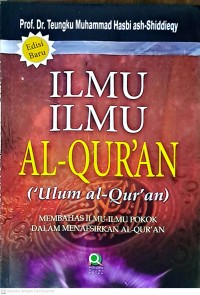 Ilmu-Ilmu Al-Qur'an ('Ulum Al-Qur'an) Membahas Ilmu-Ilmu Pokok Dalam Menafsirkan Al-Qur'an