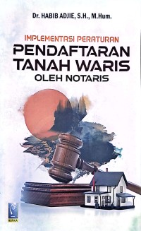 Implementasi Peraturan Pendaftaran Tanah Waris oleh Notaris