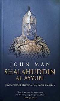 Shalahuddin Al-Ayyubi: Riwayat Hidup, Legenda, Dan Imperium Islam