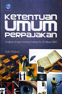 Ketentuan Umum Perpajakan Lengkap dengan Undang-Undang No. 28 Tahun 2007