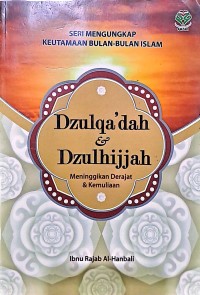 Dzulqa'adah & Dzulhijjah Meninggikan Derajat & Kemuliaan