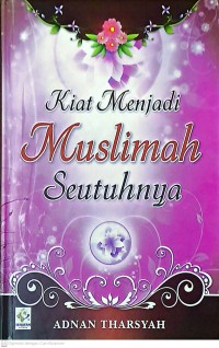 Kiat Menjadi Muslimah Seutuhnya