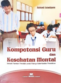 Kompetensi Guru dan Kesehatan Mental: Sebuah Panduan Pendidik untuk Menuju Keberhasilan Pendidikan