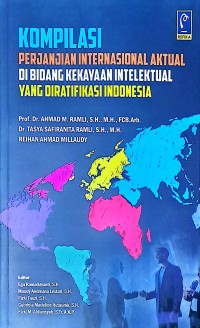 Kompilasi Perjanjian Internasional Aktual Di Bidang Kekayaan Intelektual Yang Diratifikasi Indonesia