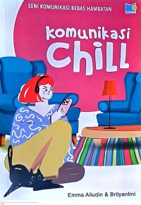 Komunikasi Chill: Seni Komunikasi Bebas Hambatan