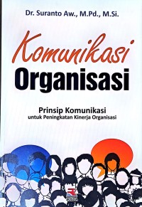 Komunikasi Organisasi: Prinsip Komunikasi untuk Peningkatan Kinerja Organisasi