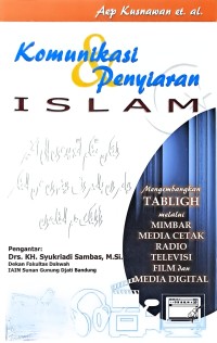 Komunikasi Penyiaran Islam: Mengembangkan Tabligh melalui Mimbar Media Cetak, Radio, Televisi, Film, dan Media Digital