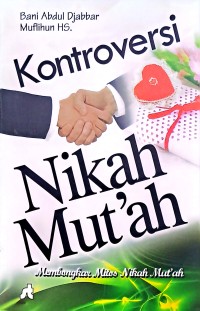 Kontroversi Nikah Mut'ah. Membongkar Mitos Nikah Mut'ah