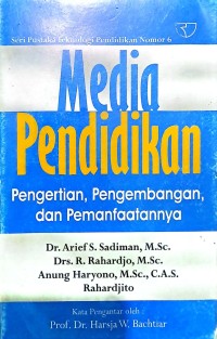 Media Pendidikan: Pengertian, Pengembangan, dan Pemanfaatannya