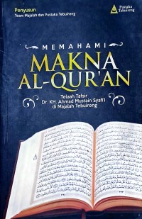 Memahami Makna Al-Qur'an: Telaah tafsir Dr. KH. Ahmad Mustain Syafi'i Di Majalah Tebuireng