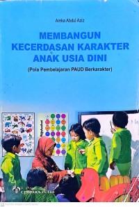 Membangun Kecerdasan Karakter Anak Usia Dini (Pola Pembelajaran PAUD Berkarakter)