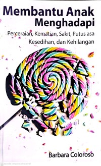 Membantu Anak Menghadapi Perceraian, Kematian, Sakit, Putus Asa, Kesedihan, dan Kehilangan