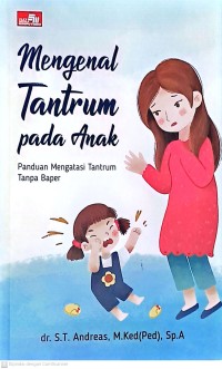 Mengenal Tantrum pada Anak: Panduan Mengatasi Tantrum Tanpa Baper