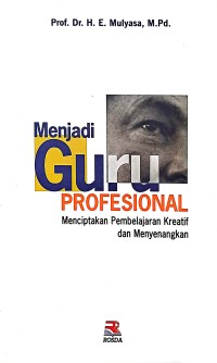 Menjadi Guru Profesional: Menciptakan Pembelajaran Kreatif dan Menyenangkan