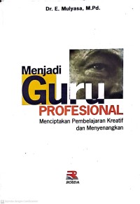 Menjadi Guru Profesional: Menciptakan Pembelajaran Kreatif Dan Menyenangkan