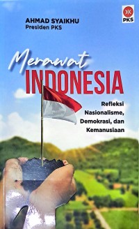 Merawat Indonesia: Refleksi Nasionalisme, Demokrasi, dan Kemanusiaan