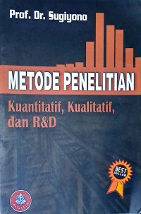 Metode Penelitian Kuantitatif, Kualitatif, dan R&D