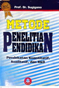 Metode Penelitian Pendidikan. Pendekatan Kuantitatif, Kualitatif, dan R&D