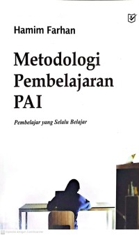 Metodologi Pembelajaran PAI: Pembelajar yang Selalu Belajar