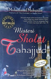 Misteri Sholat Tahajjud: Menguak Segala Kekuatan, Kemuliaan dan Keajaiban Sholat Tahajjud bagi Kehidupan Dunia dan Apalagi Akhirat