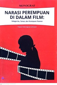 Narasi Perempuan Di Dalam Film: Sebagai Ibu, Teman, dan Perempuan Pesanan