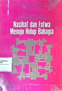 Nasihat dan Fatwa Menuju Hidup Bahagia: Menyingkap Tabir Arti Hidup Selaku Mu'min