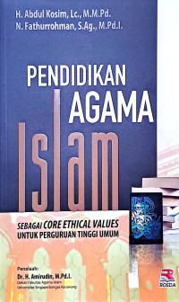 Pendidikan Agama Islam Sebagai Core Ethical Values Untuk Perguruan Tinggi Umum