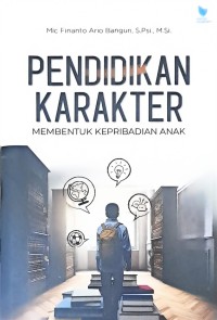 Pendidikan Karakter: Membentuk Kepribadian Anak