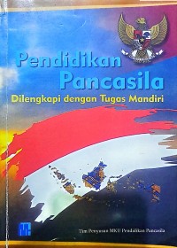 Pendidikan Pancasila: Dilengkapi dengan Tugas Mandiri
