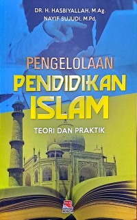 Pengelolaan Pendidikan Islam. Teori Dan Praktik