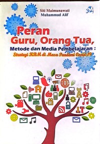 Peran Guru, Orang Tua, Metode dan Media Pembelajaran: Strategi KBM di Masa Pandemi Covid-19