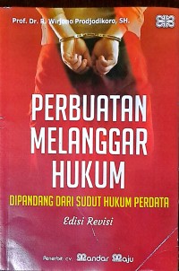Perbuatan Melanggar Hukum: Dipandang Dari Sudut Hukum Perdata