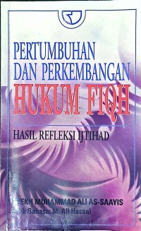Pertumbuhan Dan Perkembangan Hukum Fiqh Hasil Refleksi Ijtihad