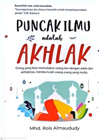 Puncak Ilmu adalah Akhlak: Orang Yang Bisa Memuliakan Orang Lain dengan Adab dan Akhlaknya, Mereka Itulah Orang-Orang yang Mulia