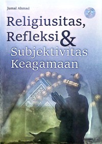 Religiusitas, Refleksi & Subjektivitas Keagamaan