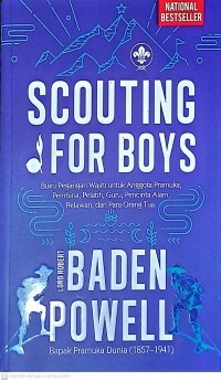 Scouting For Boys: Buku Pegangan Wajib untuk Anggota Pramuka, Pembina, Pelatih, Guru, Pecinta Alam, Relawan, dan Para Orang Tua