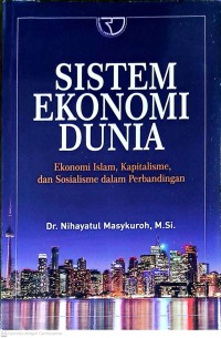 Sistem Ekonomi Dunia: Ekonomi Islam, Kapitalisme, dan Sosialisme dalam Perbandingan