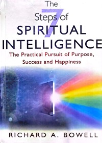 7 The Steps of Spiritual Intelligence: The Practical Pursuit of Purpose, Success and Happiness