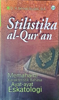 Stilistika al-Qur'an: Memahami Karakteristik Bahasa Ayat-Ayat Eskatologi