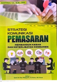 Strategi Komunikasi Pemasaran: Membangun Kesan Dan Keterlibatan Konsumen