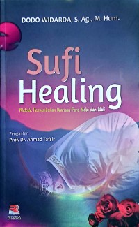 Sufi Healing. Metode Penyembuhan Warisan Para Nabi dan Wali