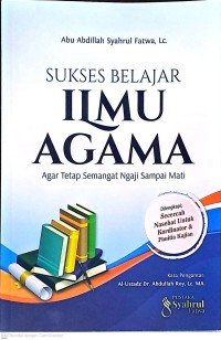 Sukses Belajar Ilmu Agama Agar Tetap Semangat Ngaji Sampai Mati