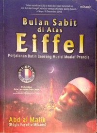 Bulan Sabit Di Atas Eiffel. Perjalanan Batin Seorang Musisi Mualaf Perancis