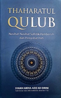 Thaharatul Qulub. Nasihat-Nasihat Sufistik Pembersih dan Pengobat Hati