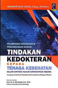Pelimpahan Wewenang & Perlindungan Hukum Tindakan Kedokteran Kepada Tenaga Kesehatan Dalam Konteks Hukum Administrasi Negara