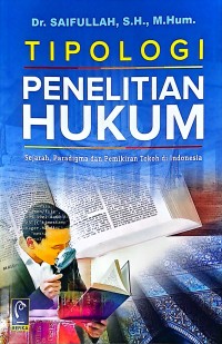 Tipologi Penelitian Hukum: Sejarah, Paradigma dan Pemikiran Tokoh di Indonesia