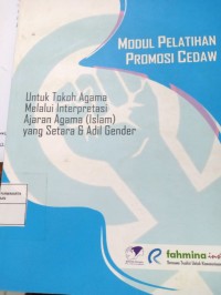 Modul Pelatihan Promosi Cedaw Untuk Tokoh Agama Melalui Interprestasi Ajaran Agama (Islam) yang Setara & Adil Gender