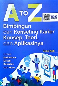 Image of A To Z Bimbingan dan Konseling Karier Konsep, Teori, dan Aplikasinya. Untuk Mahasiswa, Dosen, Konselor dan Guru